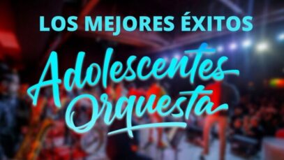 ADOLESCENT’S ORQUESTA — LOS MEJORES ÉXITOS (SALSA ROMÁNTICA MIX)