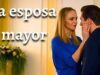 LA ESPOSA MAYOR | PELÍCULA COMPLETA | PELÍCULA ROMÁNTICA EN ESPAÑOL LATINO