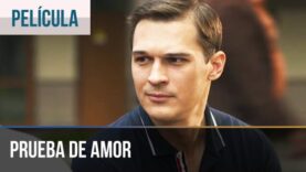 PRUEBA DE AMOR | PELÍCULA COMPLETA | PELÍCULA ROMÁNTICA EN ESPAÑOL LATINO