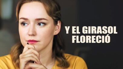 Y EL GIRASOL FLORECIÓ | PELÍCULA COMPLETA | PELÍCULA ROMÁNTICA EN ESPAÑOL LATINO
