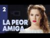 LA PEOR AMIGA 2| PELÍCULA ROMÁNTICA