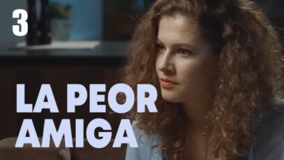 LA PEOR AMIGA 3| PELÍCULA ROMÁNTICA