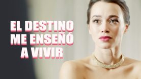 EL DESTINO ME ENSEÑÍ A VIVIR| PELÍCULA COMPLETA