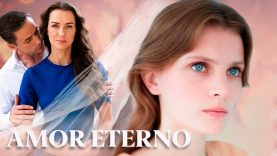 AMOR ETERNO |  PELICULA COMPLETA