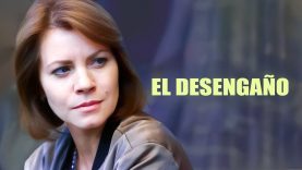 EL DESENGAÑO | PELÌCULA COMPLETA