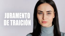 JURAMENTO DE TRAICIÓN | PELÍCULA COMPLETA