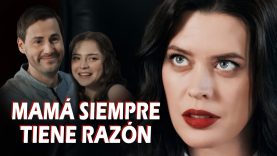 MAMÁ SIEMPRE TIENE RAZÓN | PELICULA COMPLETA